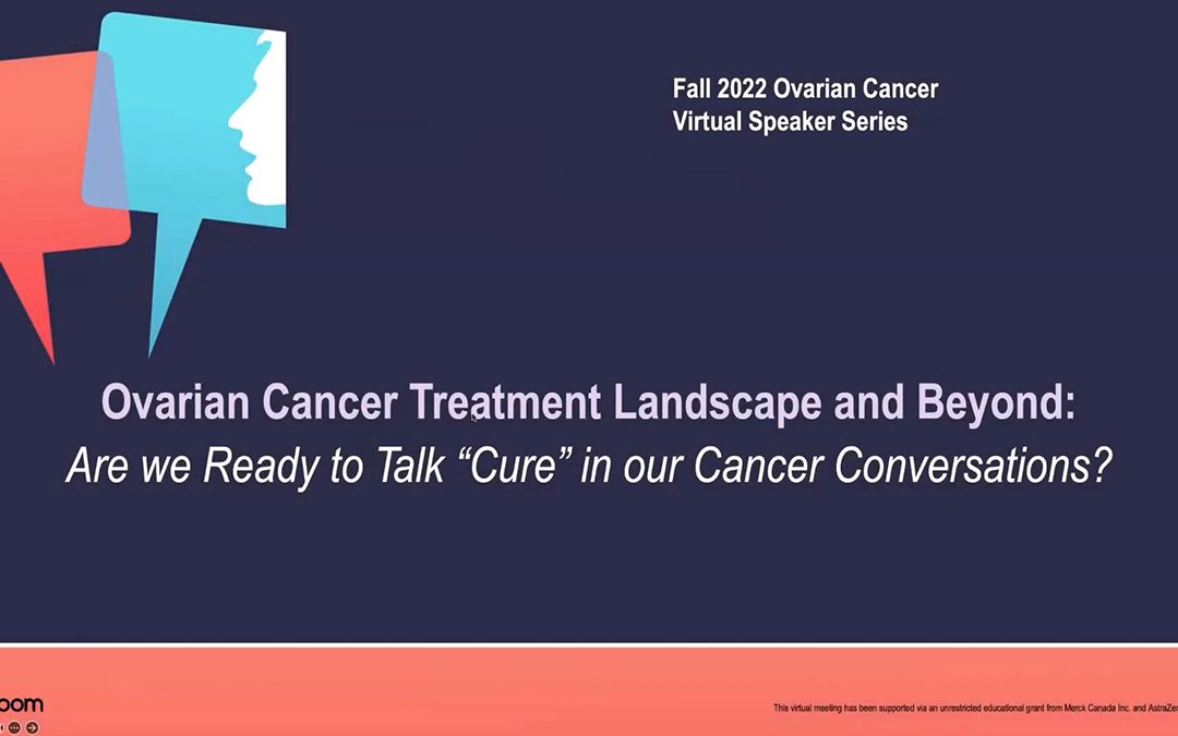 Program II: Ovarian Cancer Treatment Landscape and Beyond: Are we Ready to Talk “Cure” in our Cancer Conversations?
