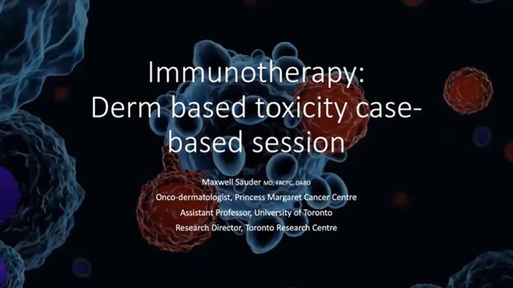 Immunotherapy: Derm based toxicity case-based session