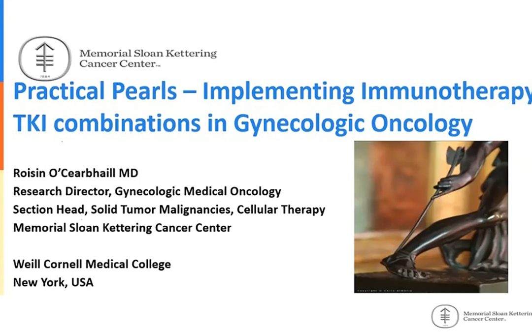 Session #2: Practical Pearls – Implementing Immunotherapy-TKI combinations in Gynecologic Oncology